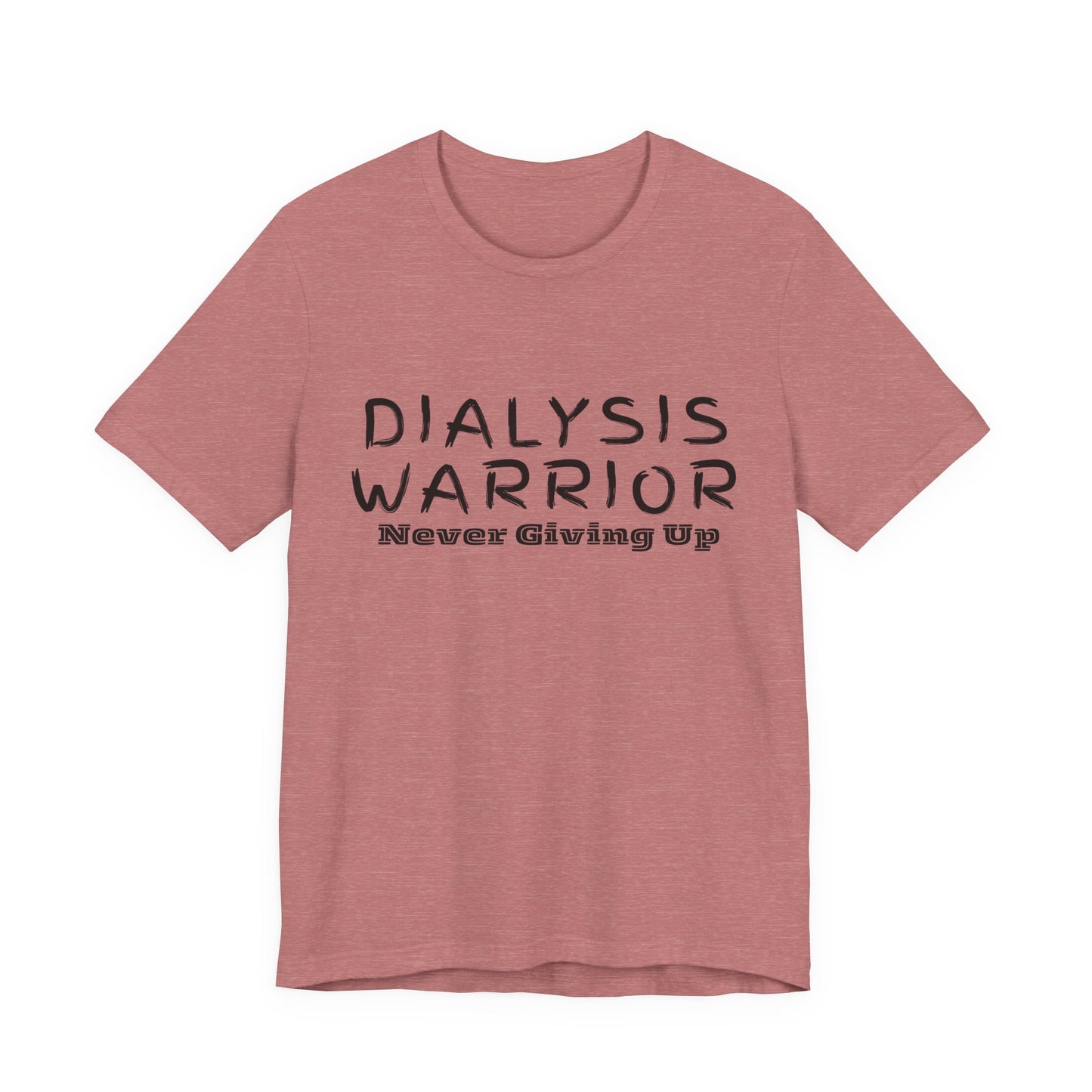 Dialysis Warrior T-Shirt – 'Never Giving Up'