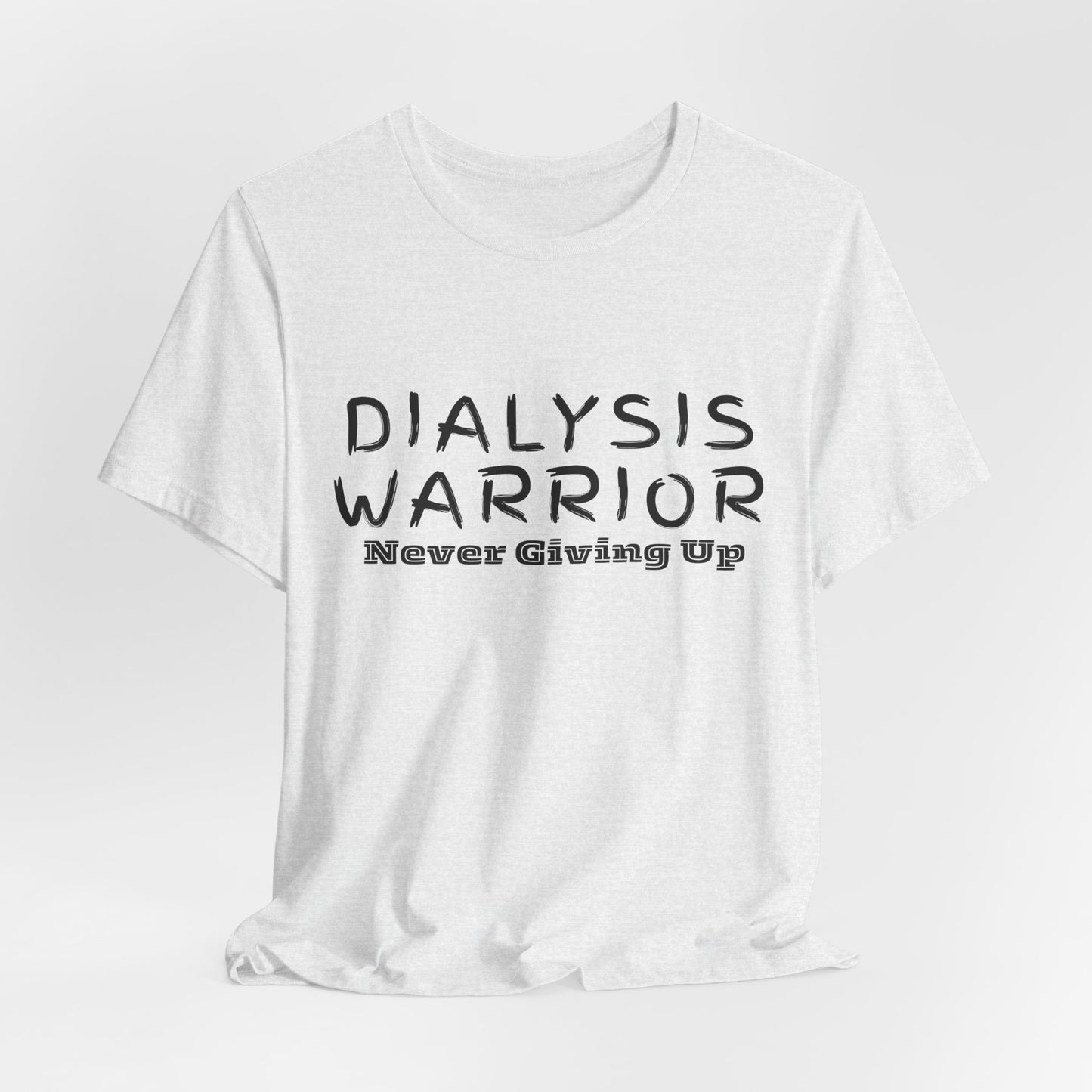 Dialysis Warrior T-Shirt – 'Never Giving Up'