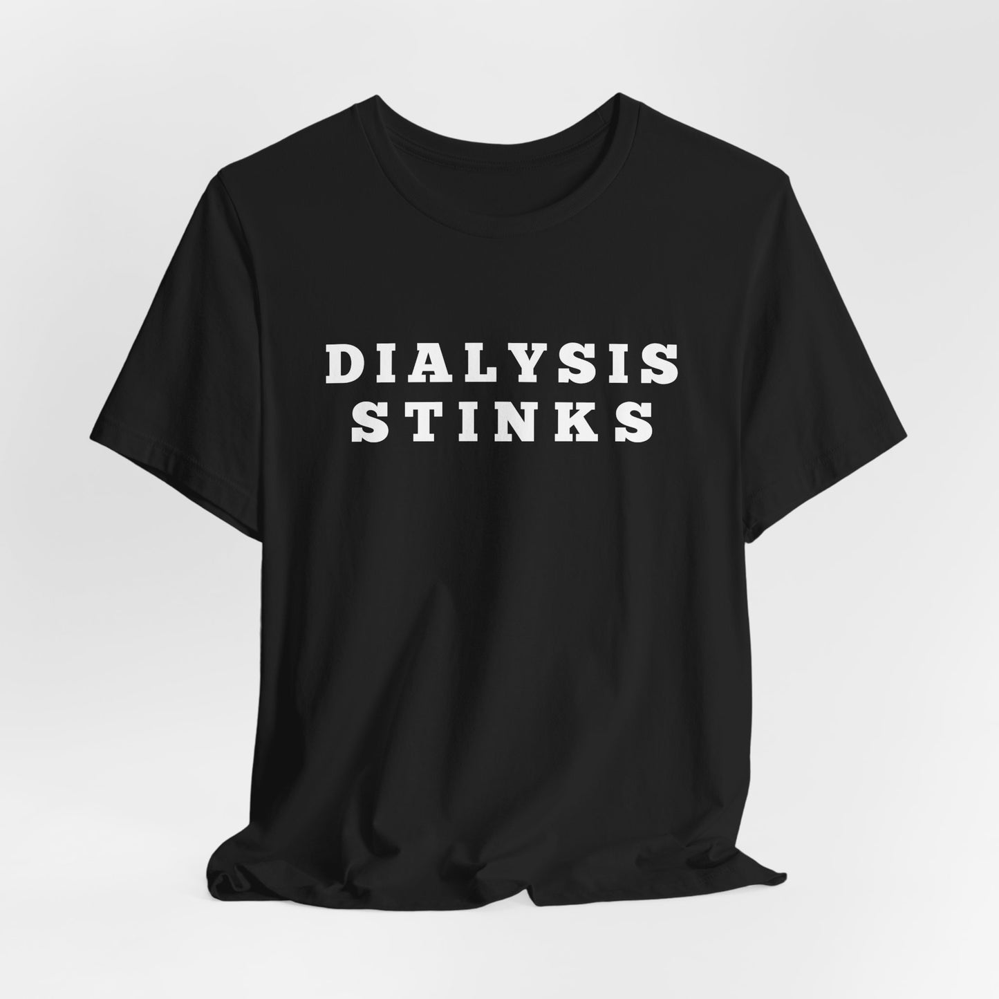 DIALYSIS STINKS T-SHIRT