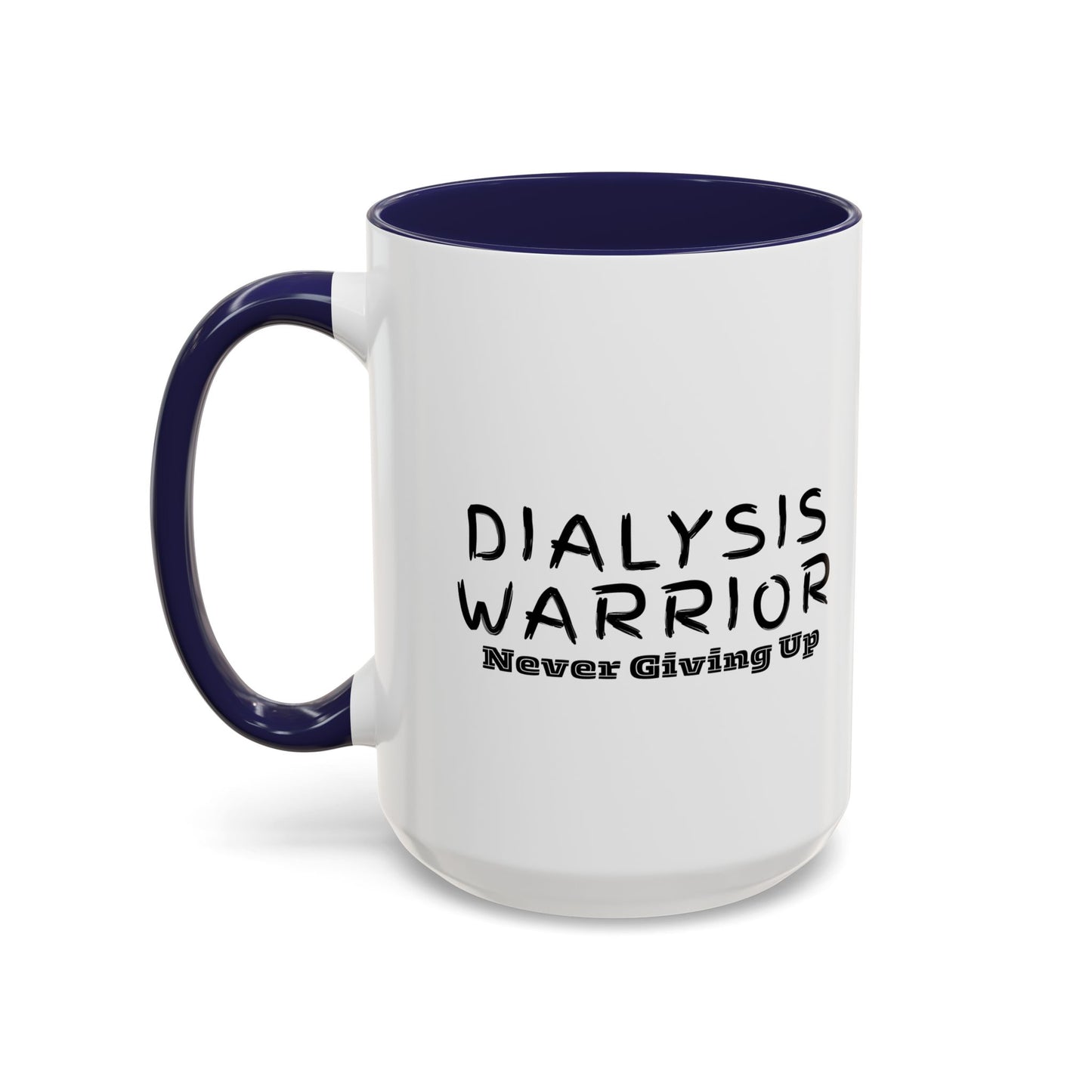 Dialysis Warrior Never Giving Up Coffee Mug — Accent Two-Tone 15oz