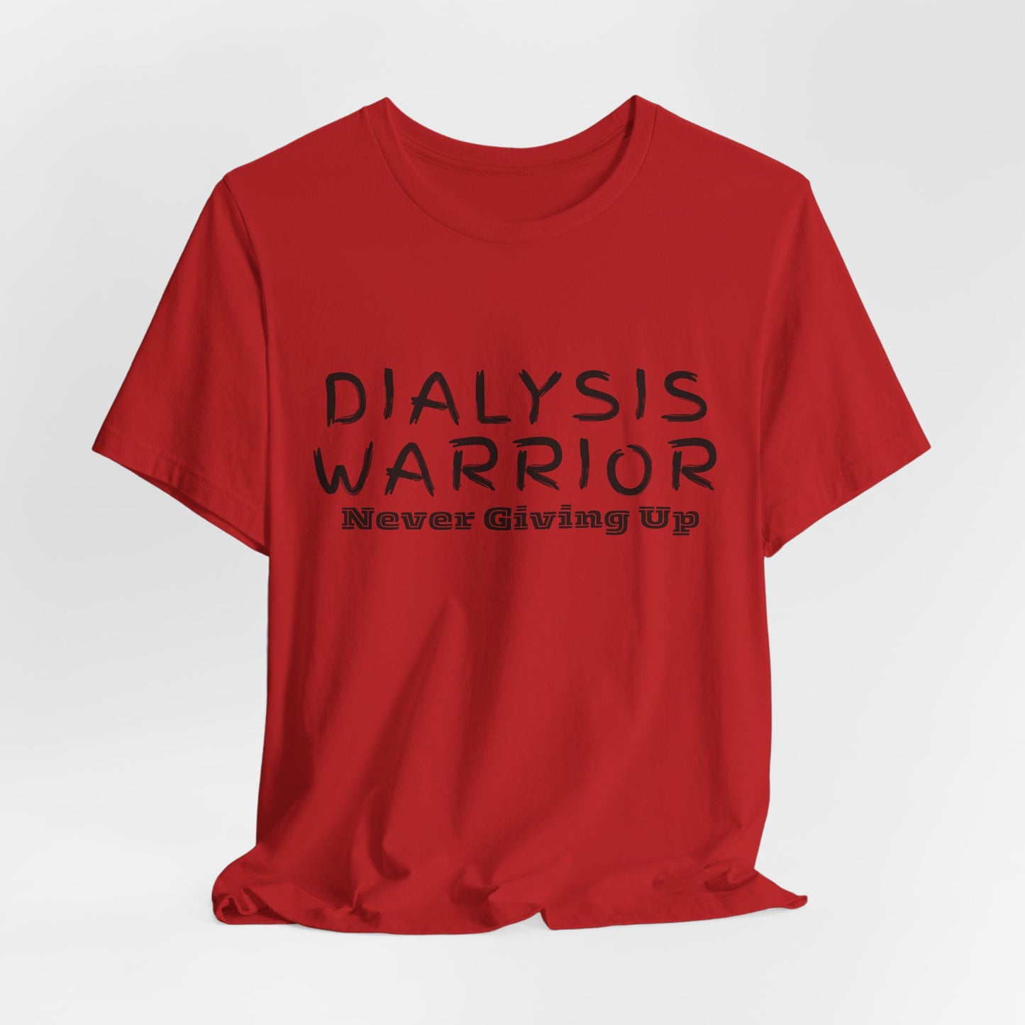 Dialysis Warrior T-Shirt – 'Never Giving Up'